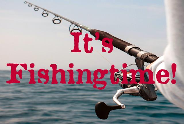its fishing time